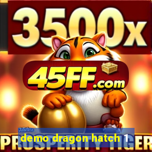 demo dragon hatch 1